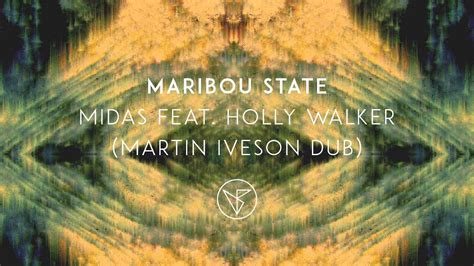 Midas by Maribou State (Ft. Holly Walker) .